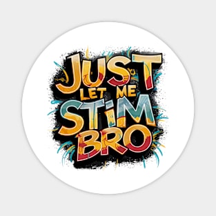 Just Let Me Stim Bro, Graffiti Design Magnet